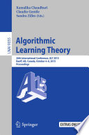 Algorithmic Learning Theory 26th International Conference, ALT 2015, Banff, AB, Canada, October 4-6, 2015, Proceedings