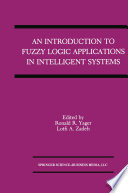 An Introduction to Fuzzy Logic Applications in Intelligent Systems