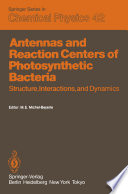 Antennas and Reaction Centers of Photosynthetic Bacteria Structure, Interactions and Dynamics. Proceedings of an International Workshop Feldafing, Bavaria, F.R.G. March 23–25, 1985