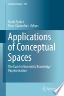 Applications of Conceptual Spaces The Case for Geometric Knowledge Representation