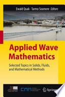 Applied Wave Mathematics Selected Topics in Solids, Fluids, and Mathematical Methods