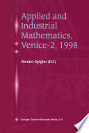 Applied and Industrial Mathematics, Venice—2, 1998 Selected Papers from the ‘Venice—2/Symposium on Applied and Industrial Mathematics’, June 11–16, 1998, Venice, Italy