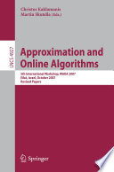 Approximation and Online Algorithms 5th International Workshop, WAOA 2007, Eilat, Israel, October 11-12, 2007, Revised Papers