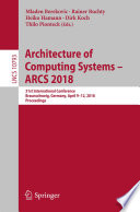 Architecture of Computing Systems – ARCS 2018 31st International Conference, Braunschweig, Germany, April 9–12, 2018, Proceedings