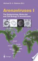 Arenaviruses I The Epidemiology, Molecular and Cell Biology of Arenaviruses