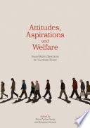 Attitudes, Aspirations and Welfare Social Policy Directions in Uncertain Times