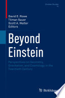 Beyond Einstein Perspectives on Geometry, Gravitation, and Cosmology in the Twentieth Century