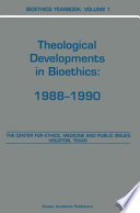 Bioethics Yearbook Theological Developments in Bioethics: 1988–1990