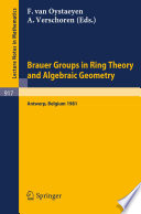 Brauer Groups in Ring Theory and Algebraic Geometry Proceedings, University of Antwerp U.I.A., Belgium, August 17-28, 1981