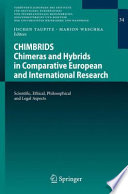 CHIMBRIDS - Chimeras and Hybrids in Comparative European and International Research Scientific, Ethical, Philosophical and Legal Aspects