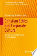 Christian Ethics and Corporate Culture A Critical View on Corporate Responsibilities