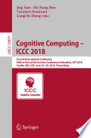 Cognitive Computing – ICCC 2018 Second International Conference, Held as Part of the Services Conference Federation, SCF 2018, Seattle, WA, USA, June 25-30, 2018, Proceedings