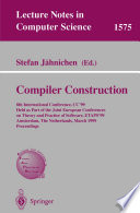 Compiler Construction 8th International Conference, CC'99, Held as Part of the Joint European Conferences on Theory and Practice of Software, ETAPS'99, Amsterdam, The Netherlands, March 22-28, 1999, Proceedings