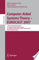 Computer Aided Systems Theory - EUROCAST 2007 11th International Conference on Computer Aided Systems Theory,         Las Palmas de Gran Canaria, Spain, February 12-16, 2007, Revised Selected Papers