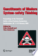 Constituents of Modern System-safety Thinking Proceedings of the Thirteenth Safety-critical Systems Symposium, Southampton, UK, 8-10 February 2005