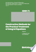 Constructive Methods for the Practical Treatment of Integral Equations Proceedings of the Conference Mathematisches Forschungsinstitut Oberwolfach, June 24–30, 1984