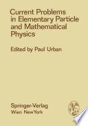 Current Problems in Elementary Particle and Mathematical Physics