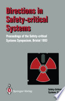 Directions in Safety-Critical Systems Proceedings of the First Safety-critical Systems Symposium The Watershed Media Centre, Bristol 9–11 February 1993