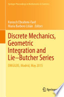 Discrete Mechanics, Geometric Integration and Lie–Butcher Series DMGILBS, Madrid, May 2015