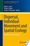 Dispersal, Individual Movement and Spatial Ecology A Mathematical Perspective