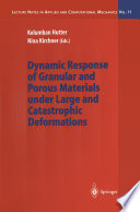 Dynamic Response of Granular and Porous Materials under Large and Catastrophic Deformations