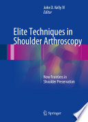 Elite Techniques in Shoulder Arthroscopy New Frontiers in Shoulder Preservation
