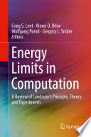 Energy Limits in Computation A Review of Landauer’s Principle, Theory and Experiments