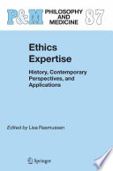 Ethics Expertise History, Contemporary Perspectives, and Applications