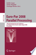 Euro-Par 2008 Parallel Processing 14th International Euro-Par Conference, Las Palmas de Gran Canaria, Spain, August 26-29, 2008, Proceedings