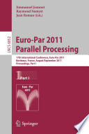 Euro-Par 2011 Parallel Processing 17th International Euro-ParConference, Bordeaux, France, August 29 - September 2, 2011, Proceedings, Part I