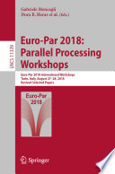 Euro-Par 2018: Parallel Processing Workshops Euro-Par 2018 International Workshops, Turin, Italy, August 27-28, 2018, Revised Selected Papers