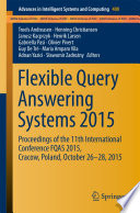 Flexible Query Answering Systems 2015 Proceedings of the 11th International Conference FQAS 2015, Cracow, Poland, October 26-28, 2015