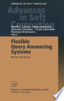 Flexible Query Answering Systems Recent Advances Proceedings of the Fourth International Conference on Flexible Query Answering Systems, FQAS’ 2000, October 25–28, 2000, Warsaw, Poland