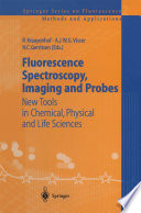 Fluorescence Spectroscopy, Imaging and Probes New Tools in Chemical, Physical and Life Sciences