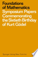 Foundations of Mathematics Symposium Papers Commemorating the Sixtieth Birthday of Kurt Gödel