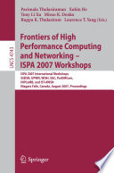 Frontiers of High Performance Computing and Networking - ISPA 2007 Workshops ISPA 2007 International Workshops, SSDSN, UPWN, WISH, SGC, ParDMCom, HiPCoMB, and IST-AWSN, Niagara Falls, Canada, August, 28-September 1, 2007, Proceedings