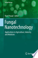 Fungal Nanotechnology Applications in Agriculture, Industry, and Medicine