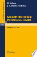 Geometric Methods in Mathematical Physics Proceedings of an NSF-CBMS Conference Held at the University of Lowell, Massachusetts, March 19-23, 1979