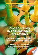 Globalizing International Relations Scholarship Amidst Divides and Diversity