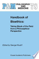 Handbook of Bioethics: Taking Stock of the Field from a Philosophical Perspective
