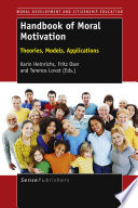 Handbook of Moral Motivation Theories, Models, Applications