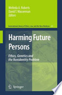 Harming Future Persons Ethics, Genetics and the Nonidentity Problem
