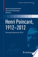 Henri Poincaré, 1912–2012 Poincaré Seminar 2012