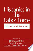 Hispanics in the Labor Force Issues and Policies