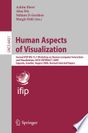 Human Aspects of Visualization Second IFIP WG 13.7 Workshop on Human-Computer Interaction and Visualization, HCIV (INTERACT) 2009, Uppsala, Sweden, August 24, 2009, Revised Selected Papers