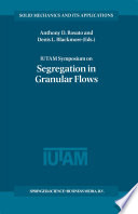 IUTAM Symposium on Segregation in Granular Flows Proceedings of the IUTAM Symposium held in Cape May, NJ, U.S.A. June 5–10, 1999