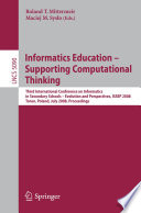 Informatics Education - Supporting Computational Thinking Third International Conference on Informatics in Secondary Schools - Evolution and Perspectives, ISSEP 2008 Torun Poland, July 1-4, 2008 Proceedings