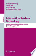 Information Retrieval Technology Asia Information Retrieval Symposium, AIRS 2004, Beijing, China, October 18-20, 2004. Revised Selected Papers