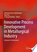 Innovative Process Development in Metallurgical Industry Concept to Commission