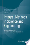 Integral Methods in Science and Engineering Analytic Treatment and Numerical Approximations